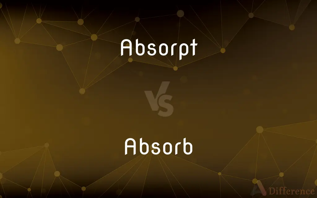 Absorpt vs. Absorb — What's the Difference?