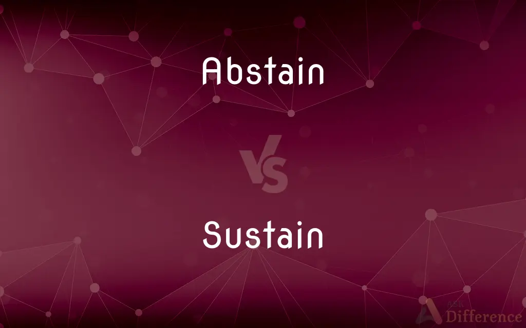 Abstain vs. Sustain — What's the Difference?