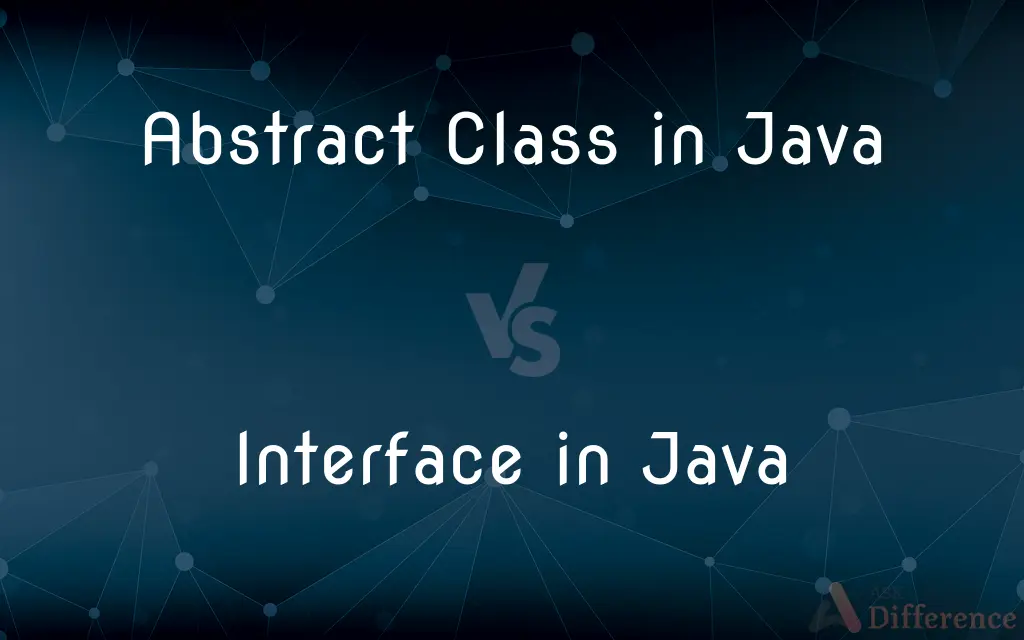 Abstract Class in Java vs. Interface in Java — What's the Difference?