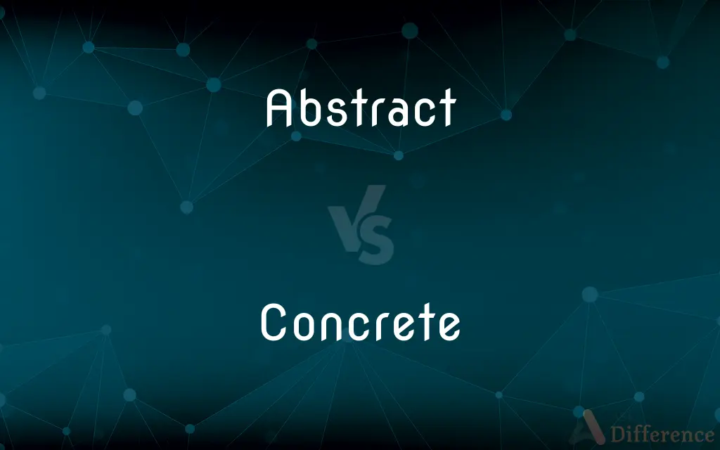 Abstract vs. Concrete — What's the Difference?