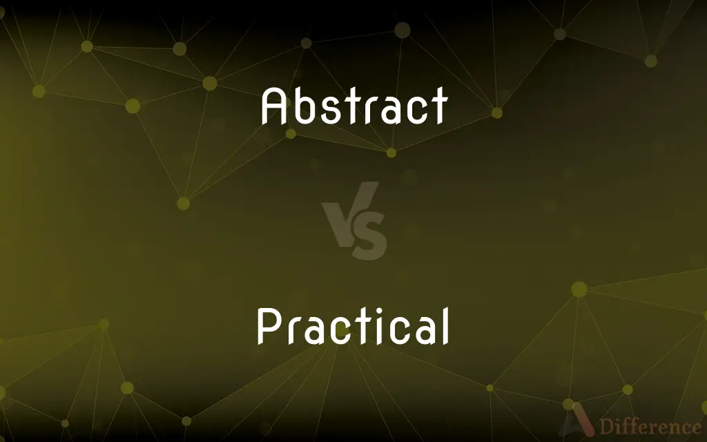 Abstract vs. Practical — What's the Difference?