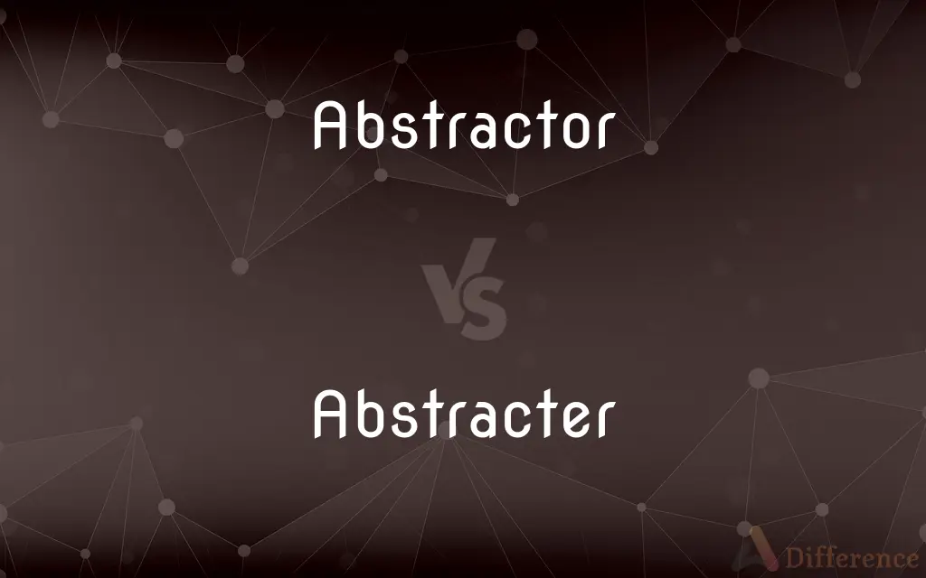 Abstractor vs. Abstracter — What's the Difference?