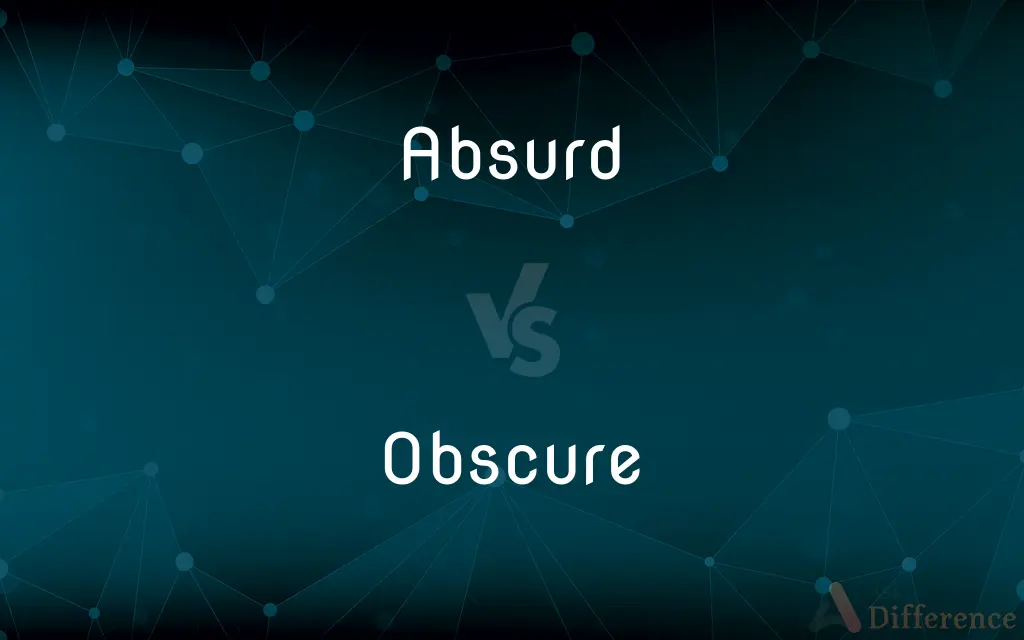 Absurd vs. Obscure — What's the Difference?