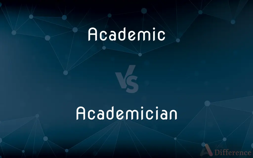 Academic vs. Academician — What's the Difference?