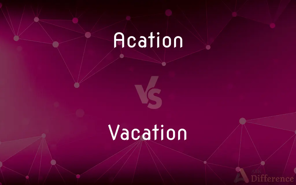 Acation vs. Vacation — Which is Correct Spelling?