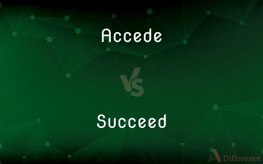 Accede vs. Succeed — What's the Difference?