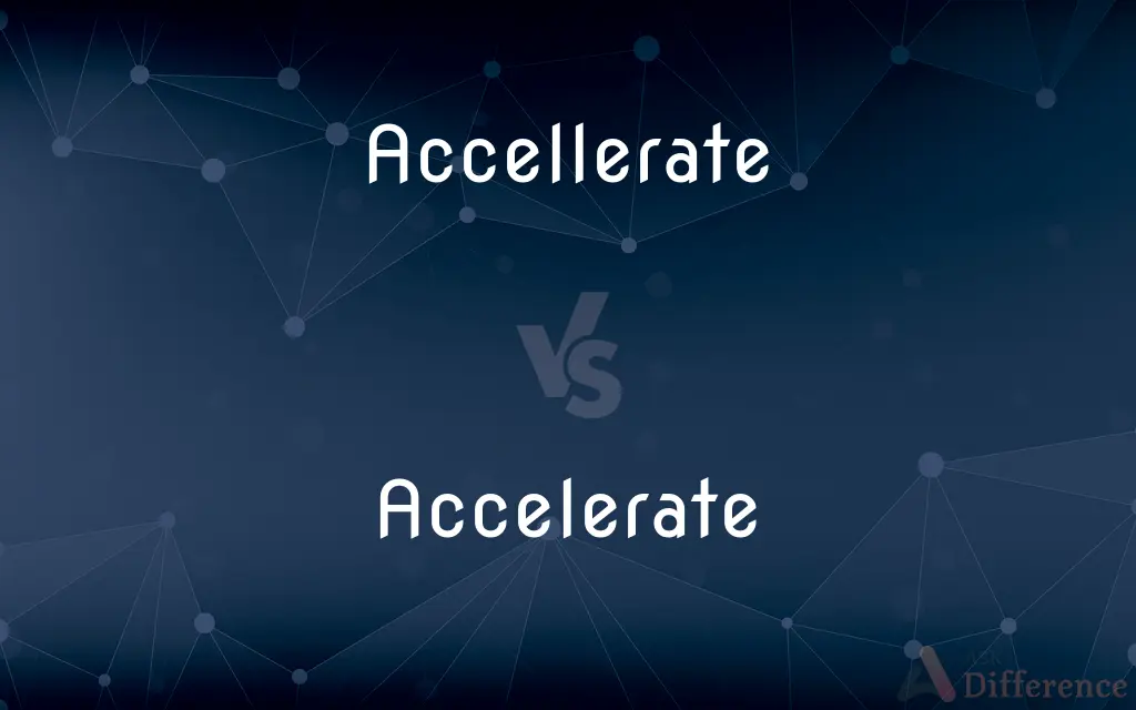 Accellerate vs. Accelerate — Which is Correct Spelling?