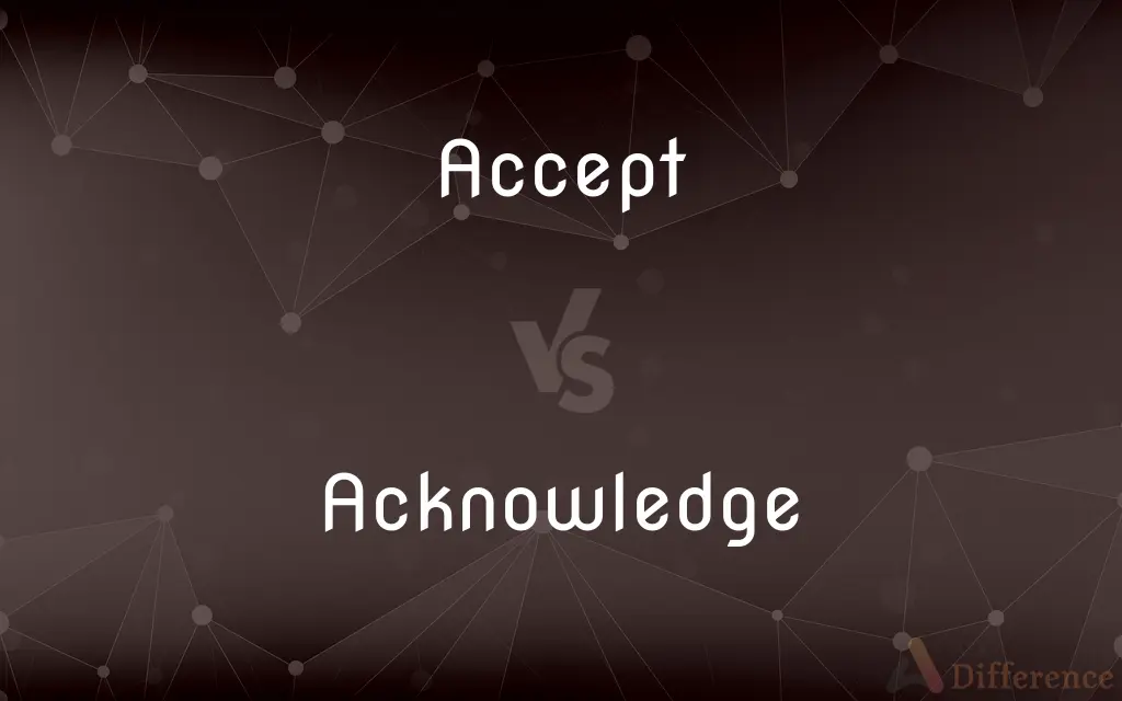 Accept vs. Acknowledge — What's the Difference?