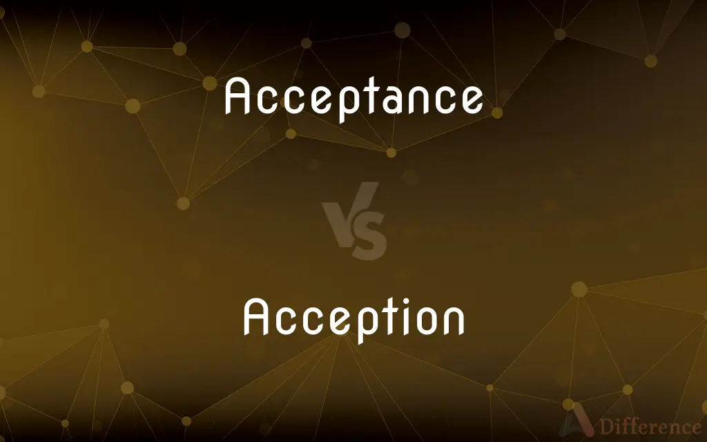 Acceptance vs. Acception — What's the Difference?