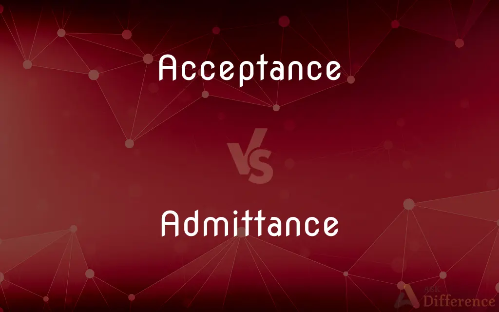 Acceptance vs. Admittance — What's the Difference?