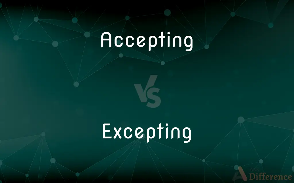 Accepting vs. Excepting — What's the Difference?