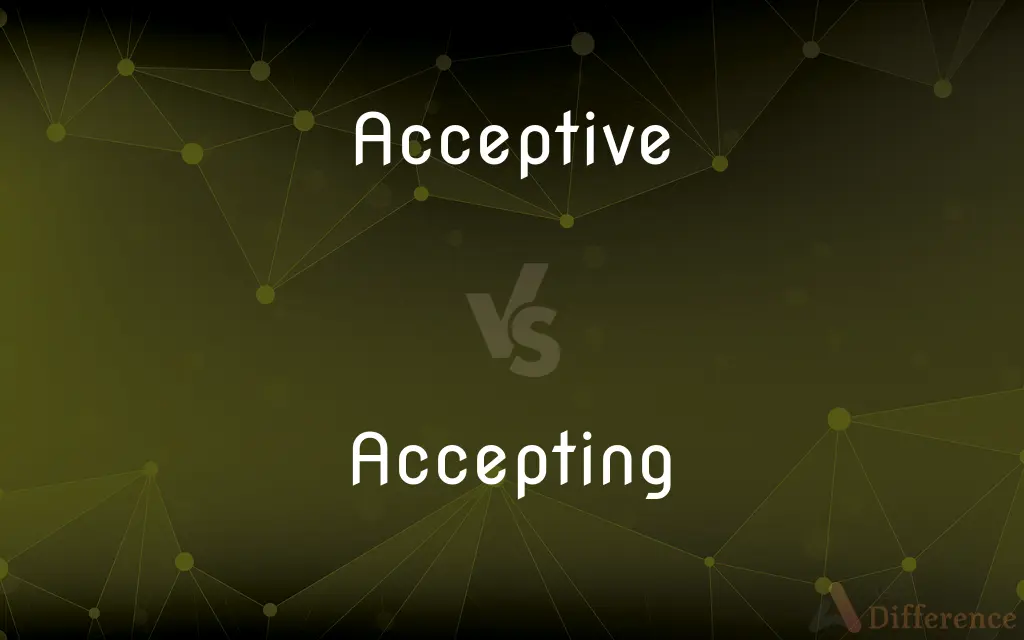 Acceptive vs. Accepting — Which is Correct Spelling?