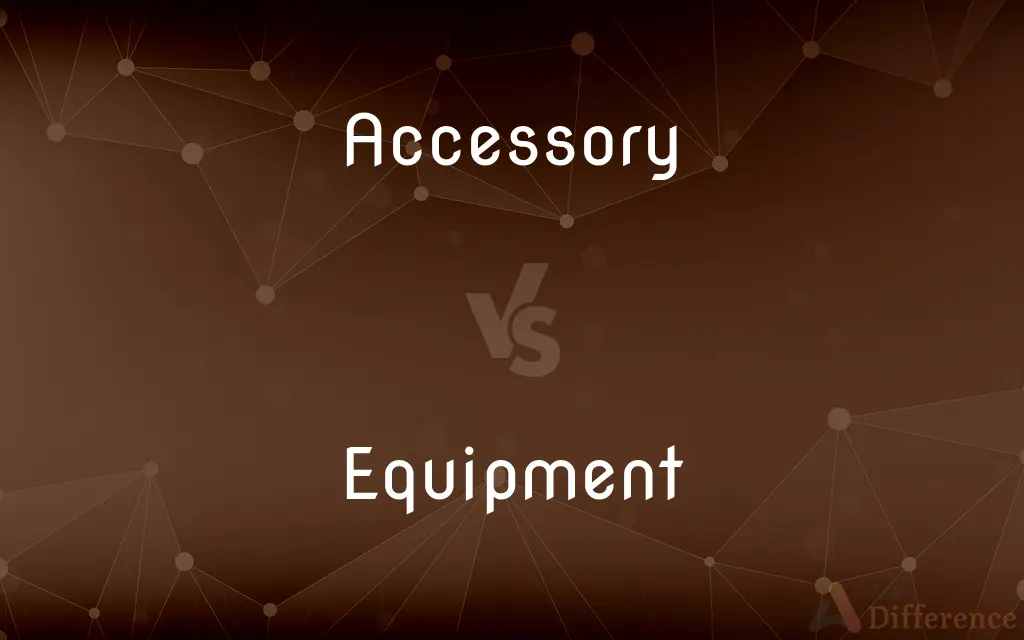 Accessory vs. Equipment — What's the Difference?