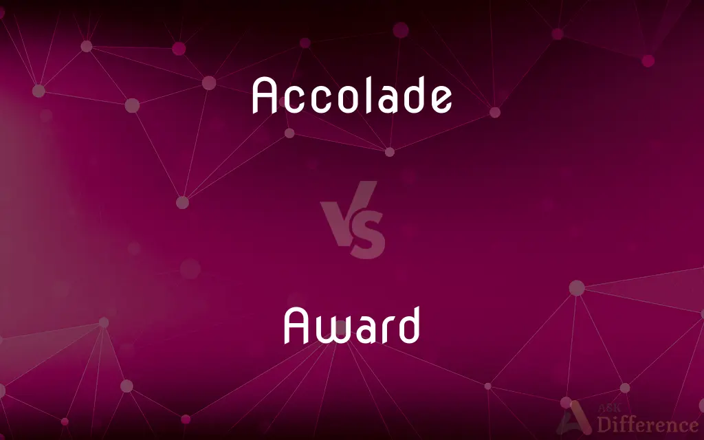 Accolade vs. Award — What's the Difference?