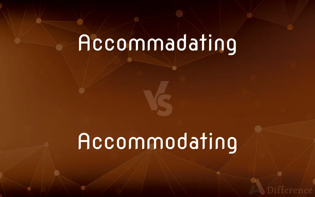 Accommadating vs. Accommodating — Which is Correct Spelling?