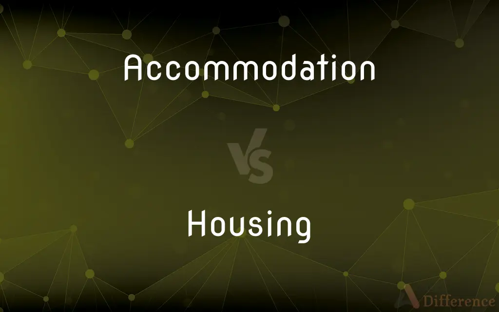 Accommodation vs. Housing — What's the Difference?