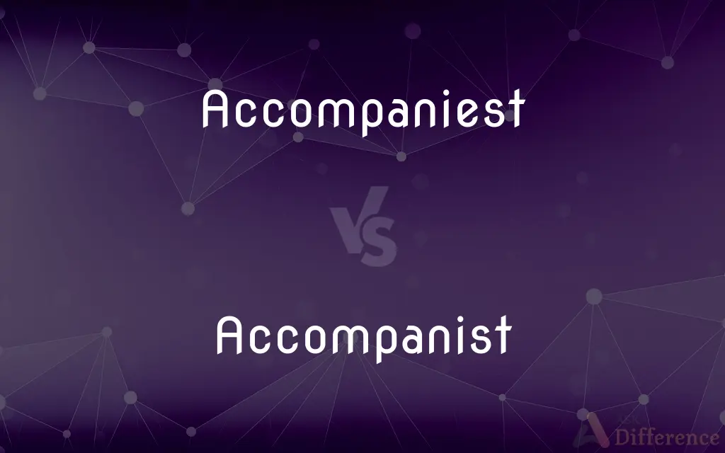 Accompaniest vs. Accompanist — Which is Correct Spelling?