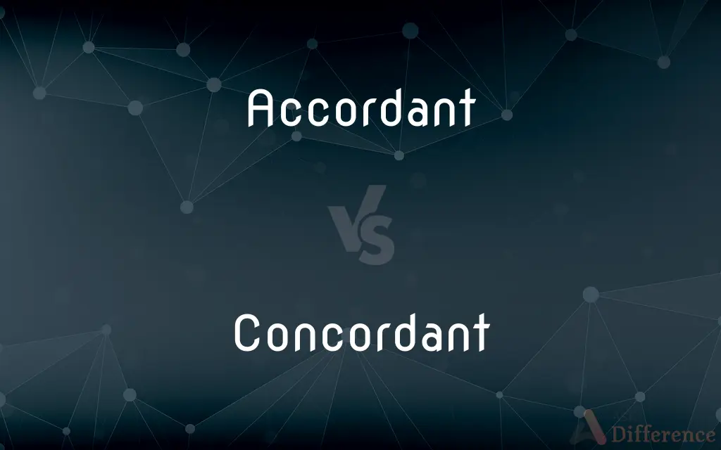 Accordant vs. Concordant — What's the Difference?
