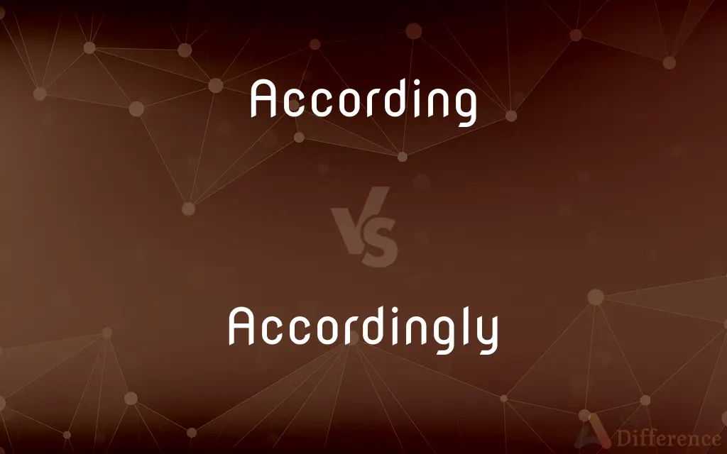 According vs. Accordingly — What's the Difference?