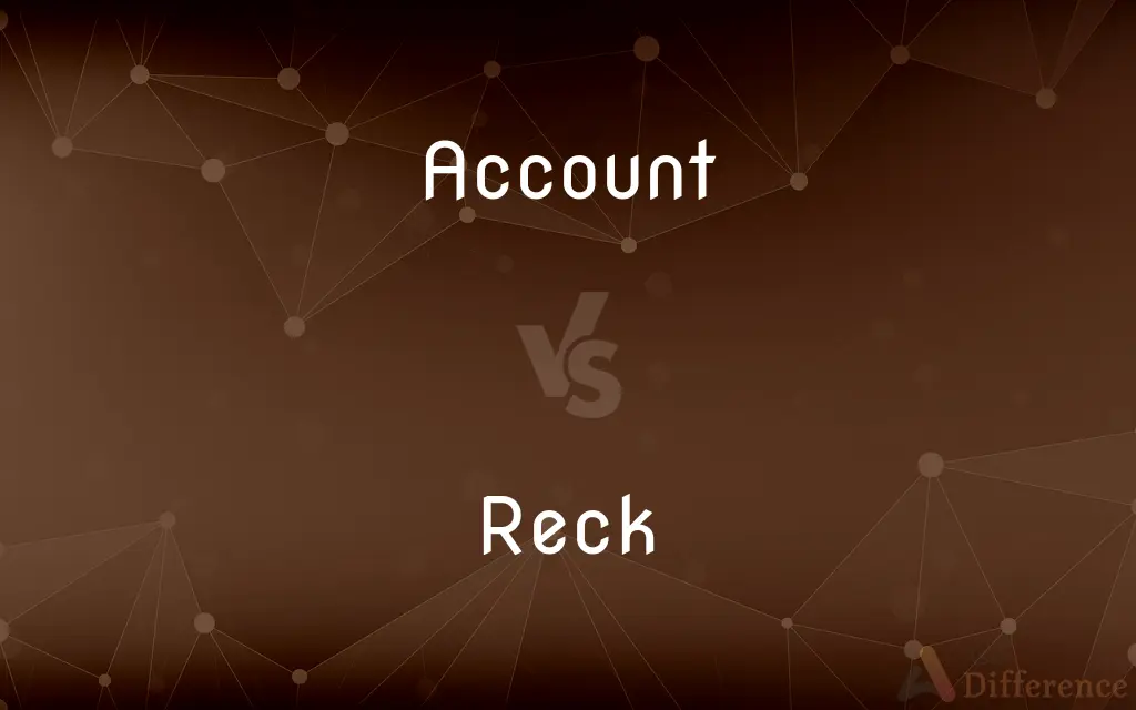 Account vs. Reck — What's the Difference?