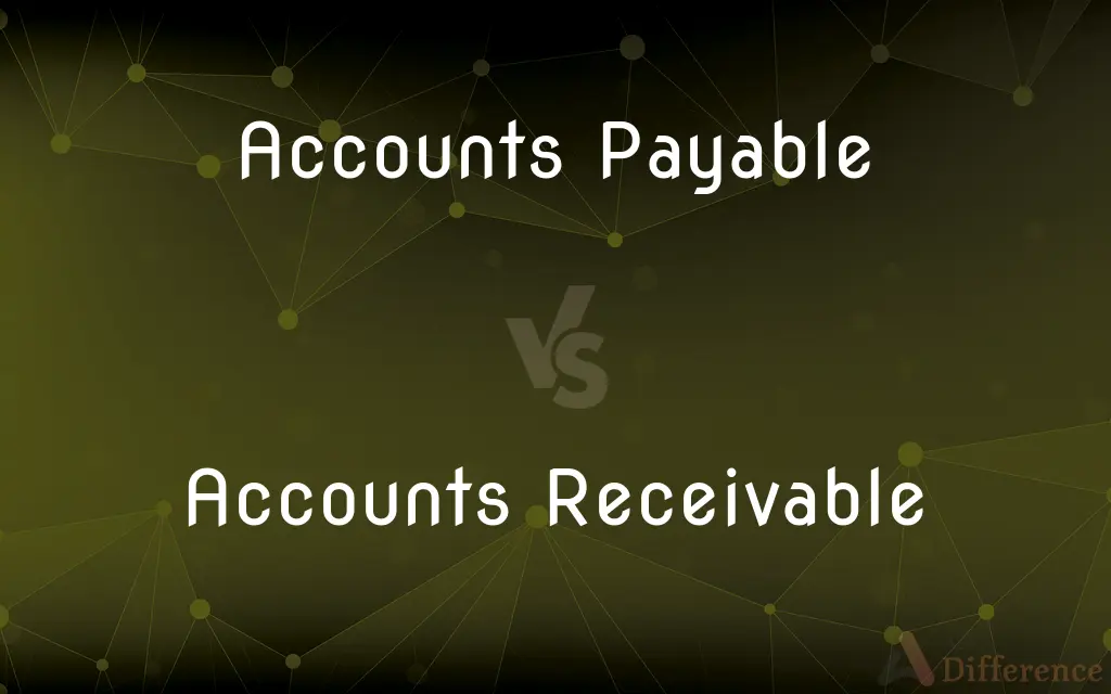 Accounts Payable vs. Accounts Receivable — What's the Difference?