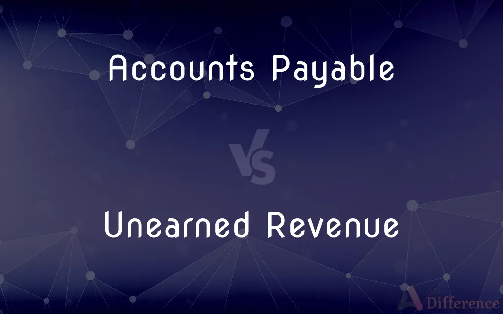 Accounts Payable vs. Unearned Revenue — What's the Difference?