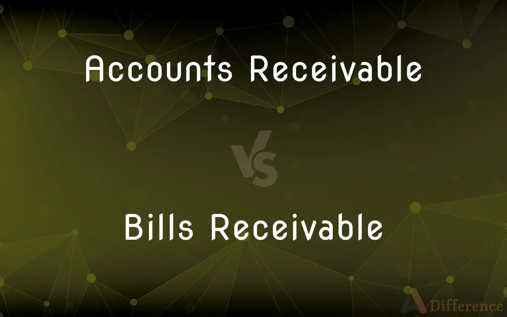 Accounts Receivable vs. Bills Receivable — What's the Difference?