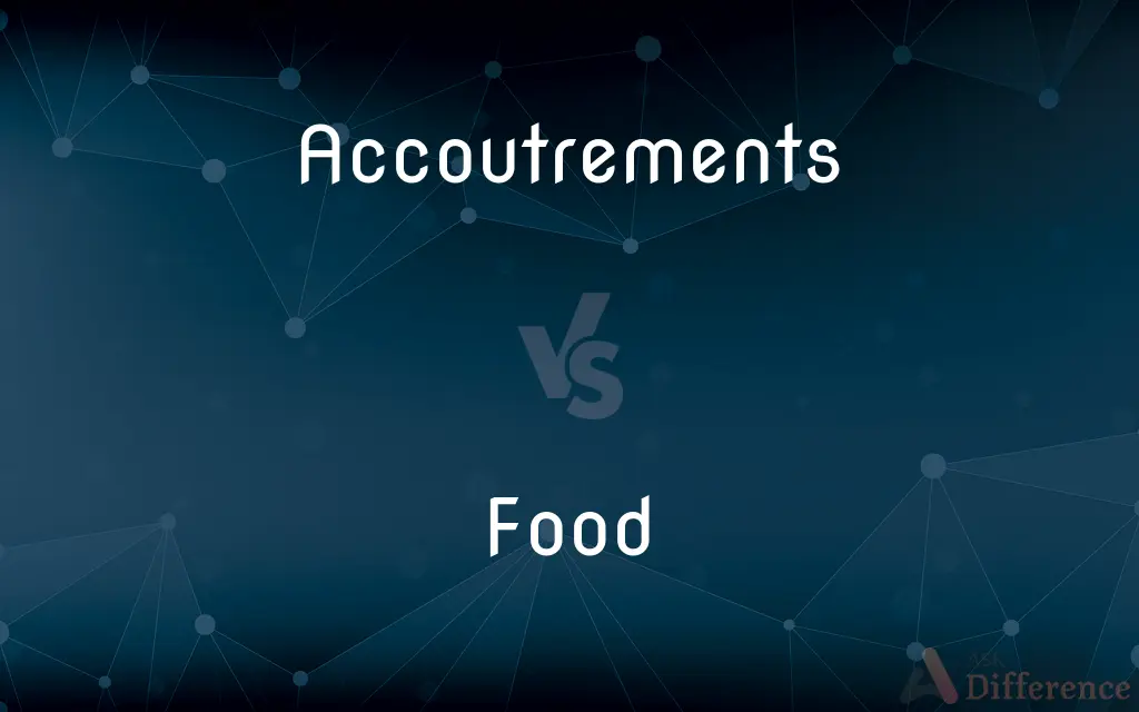 Accoutrements vs. Food — What's the Difference?