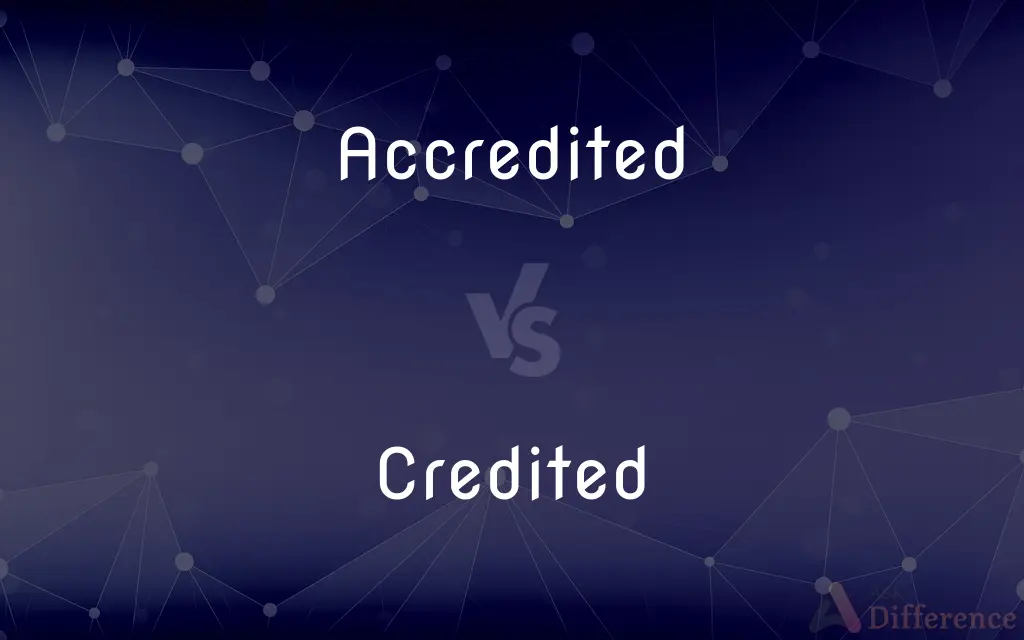 Accredited vs. Credited — What's the Difference?