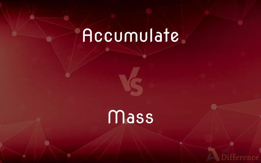 Accumulate vs. Mass — What's the Difference?