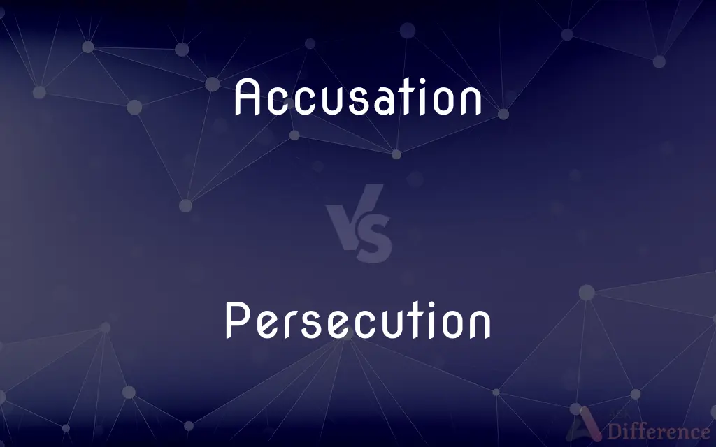 Accusation vs. Persecution — What's the Difference?
