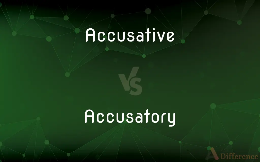 Accusative vs. Accusatory — What's the Difference?