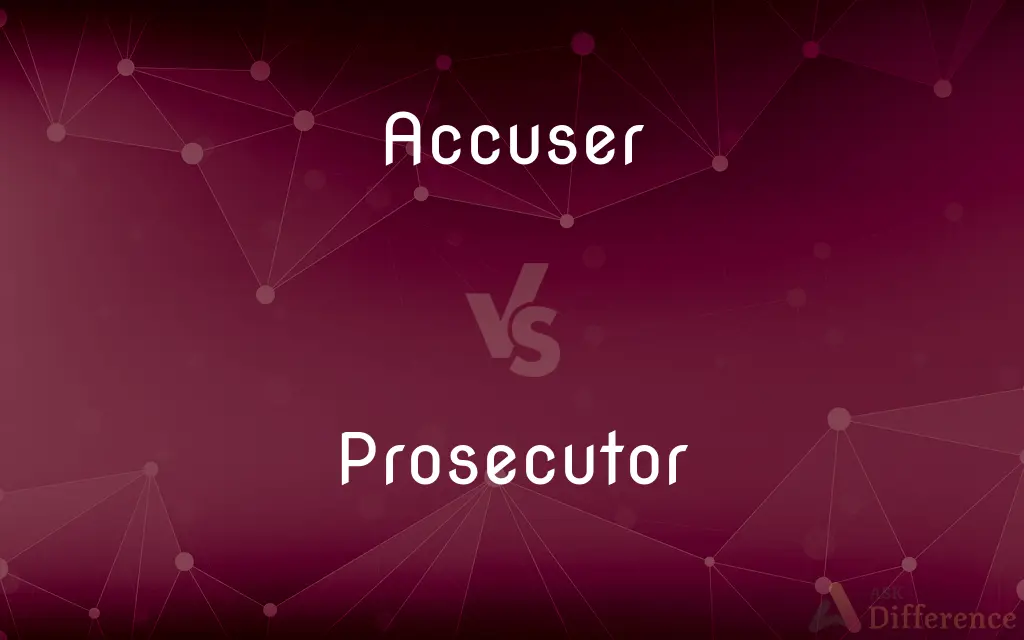 Accuser vs. Prosecutor — What's the Difference?