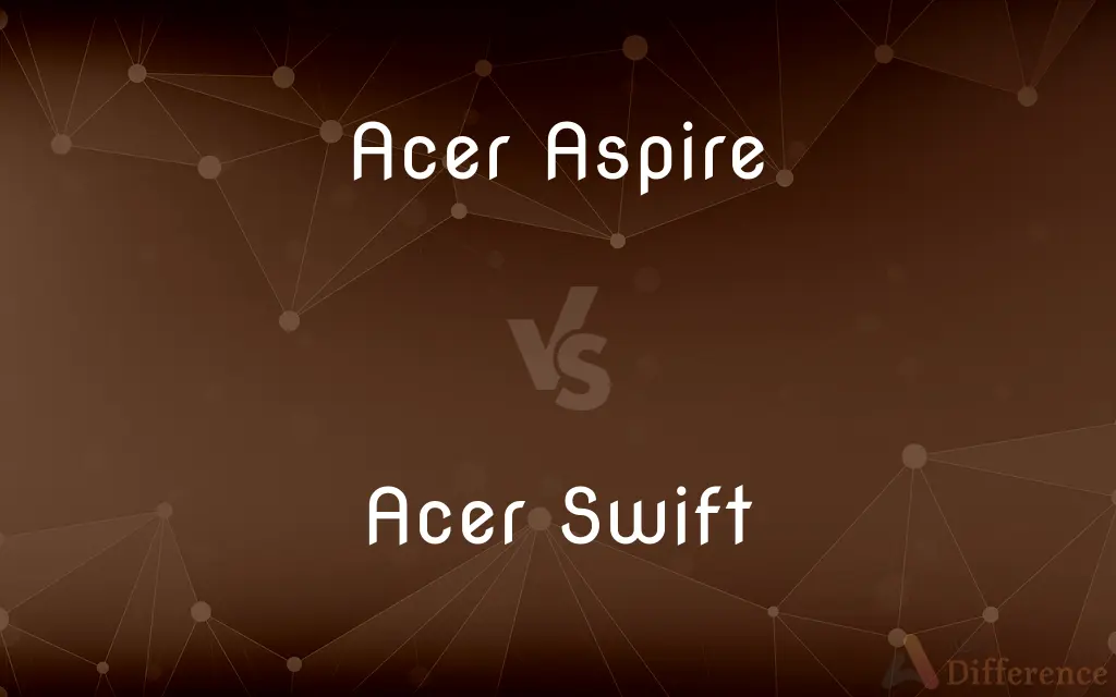 Acer Aspire vs. Acer Swift — What's the Difference?