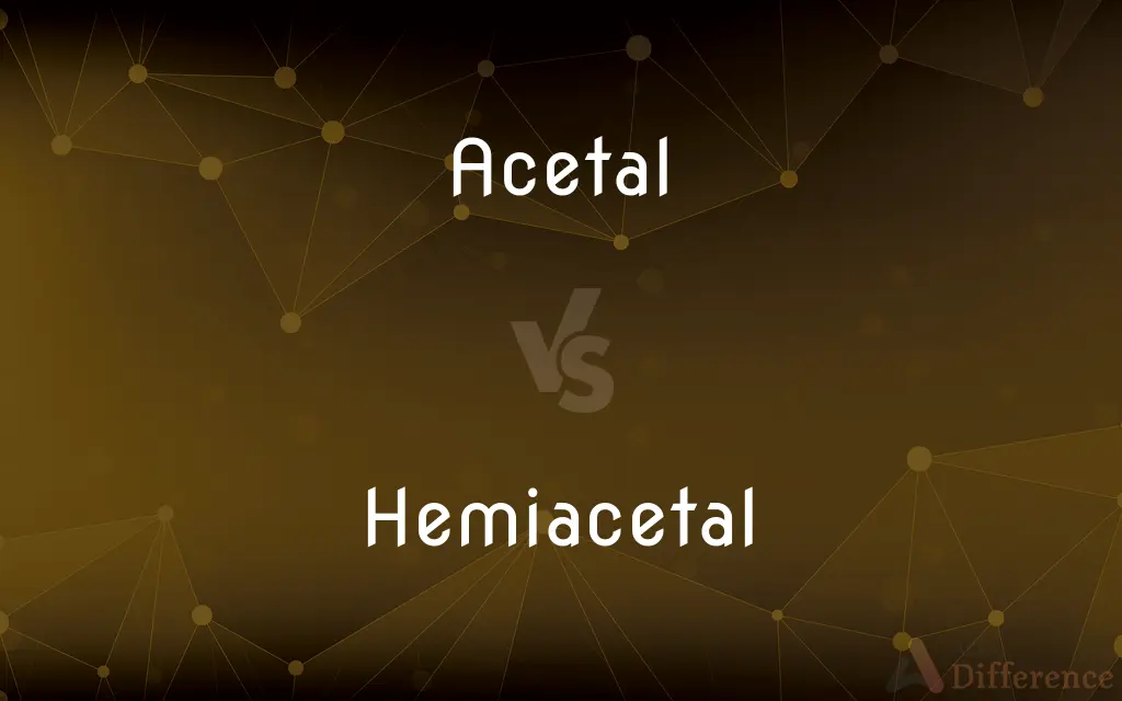Acetal vs. Hemiacetal — What's the Difference?