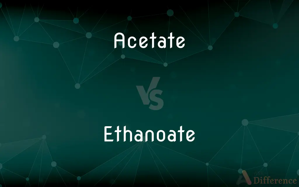 Acetate vs. Ethanoate — What's the Difference?