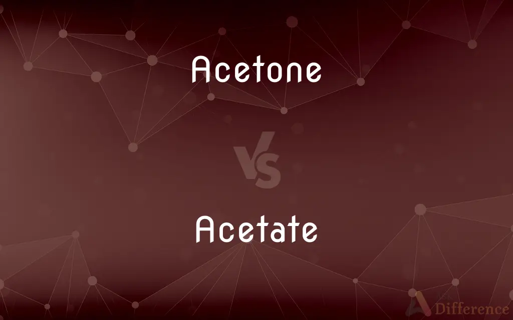 Acetone vs. Acetate — What's the Difference?