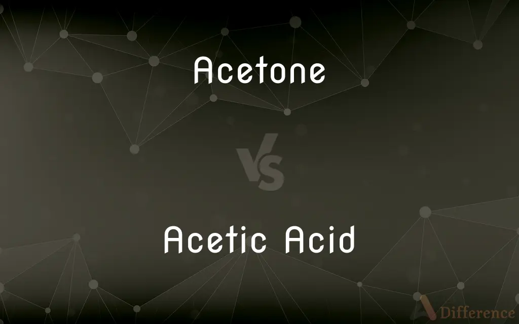 Acetone vs. Acetic Acid — What's the Difference?