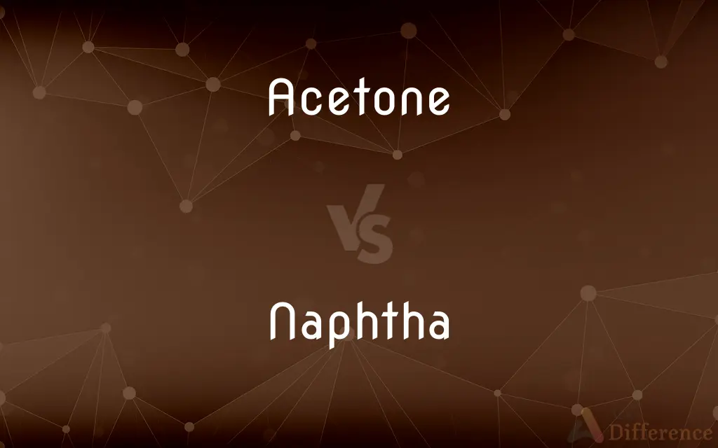 Acetone vs. Naphtha — What's the Difference?