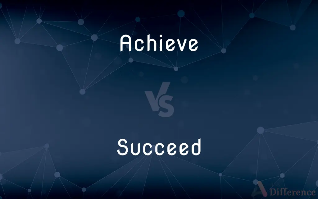 Achieve vs. Succeed — What's the Difference?