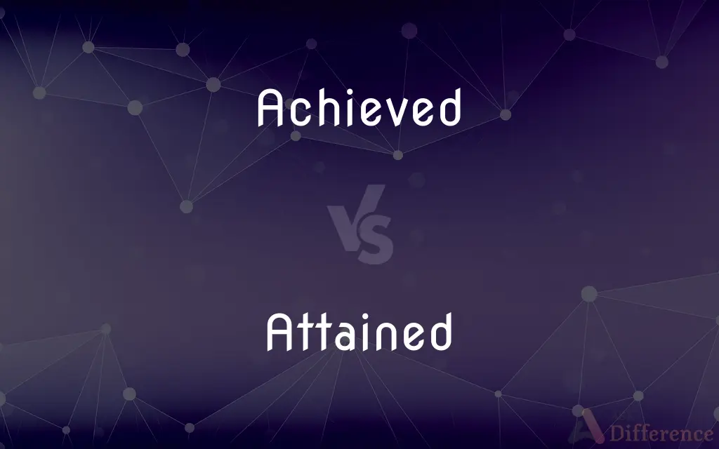 Achieved vs. Attained — What's the Difference?