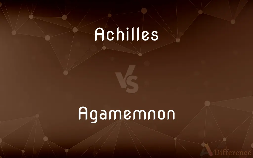 Achilles vs. Agamemnon — What's the Difference?