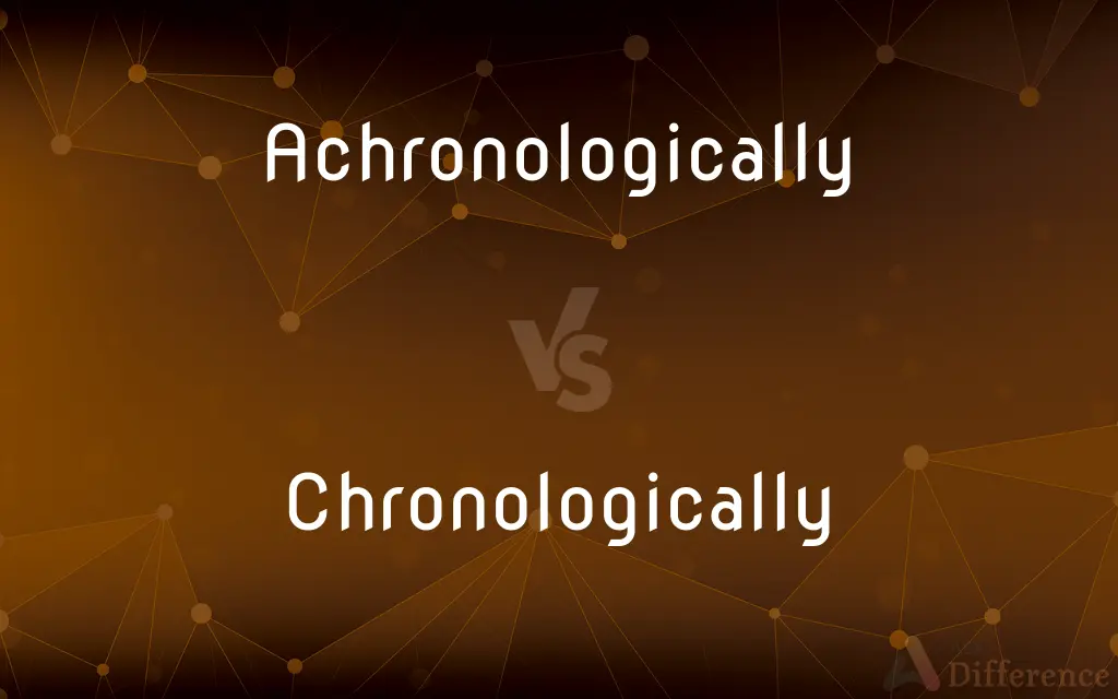 Achronologically vs. Chronologically — What's the Difference?