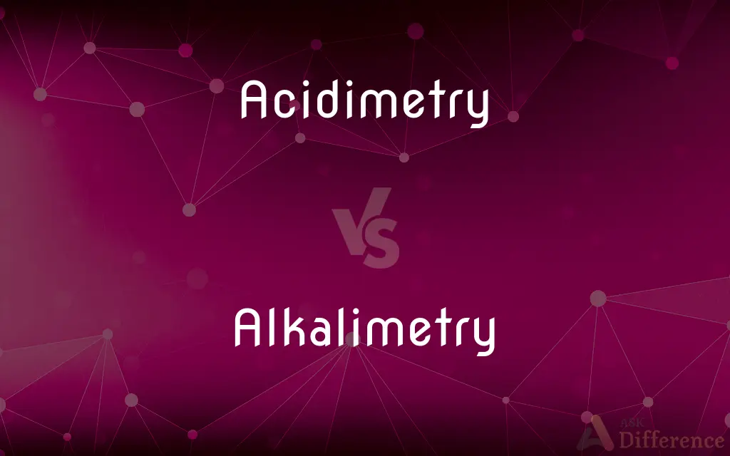 Acidimetry vs. Alkalimetry — What's the Difference?