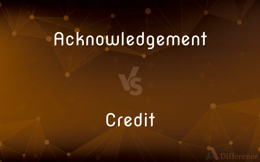 Acknowledgement vs. Credit — What's the Difference?