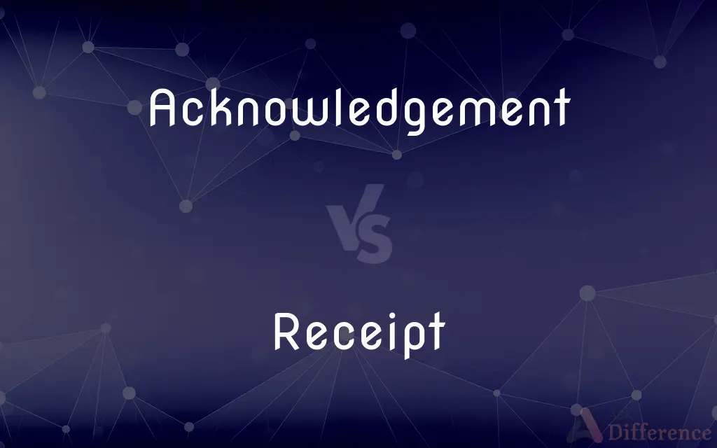 Acknowledgement vs. Receipt — What's the Difference?