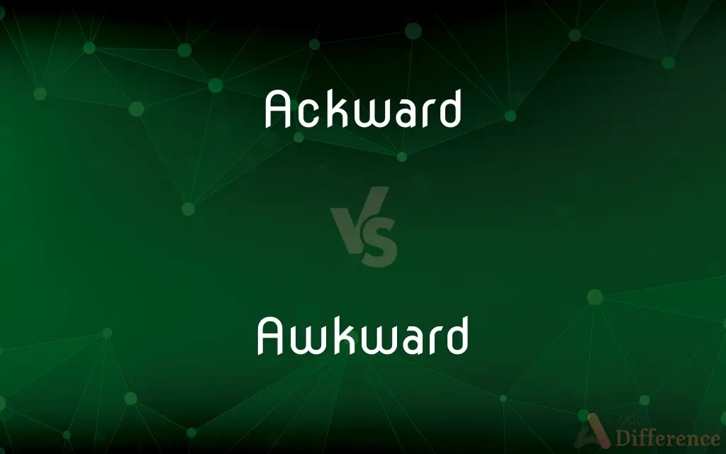 Ackward vs. Awkward — Which is Correct Spelling?
