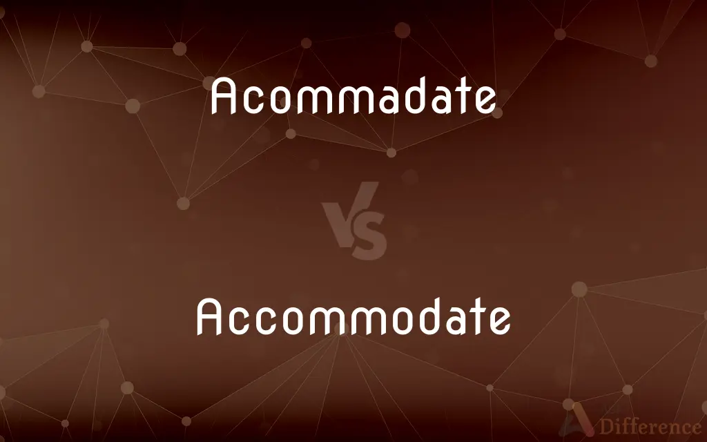 Acommadate vs. Accommodate — Which is Correct Spelling?