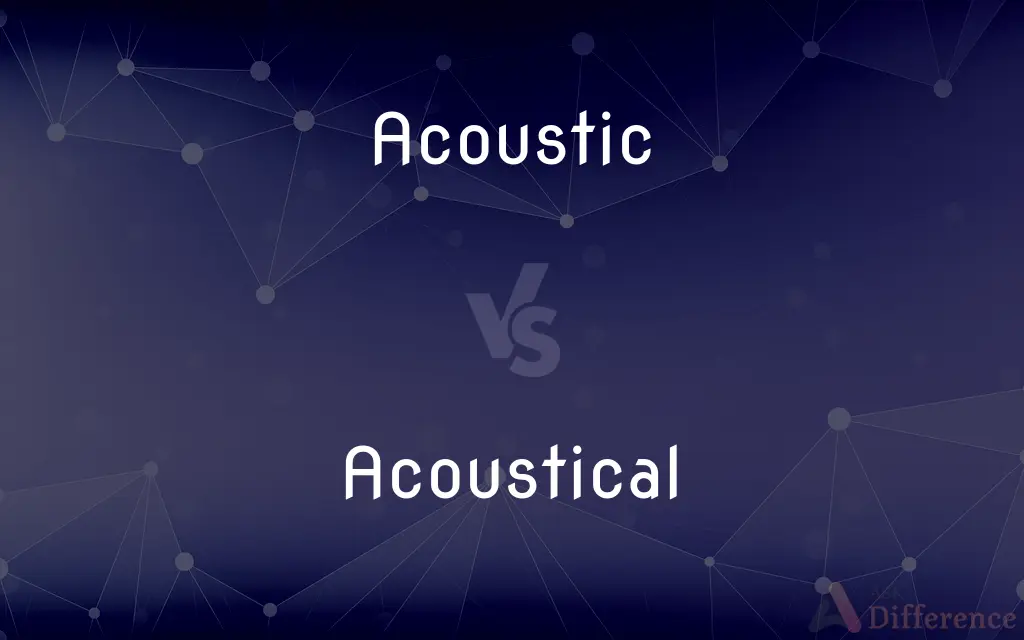 Acoustic vs. Acoustical — What's the Difference?