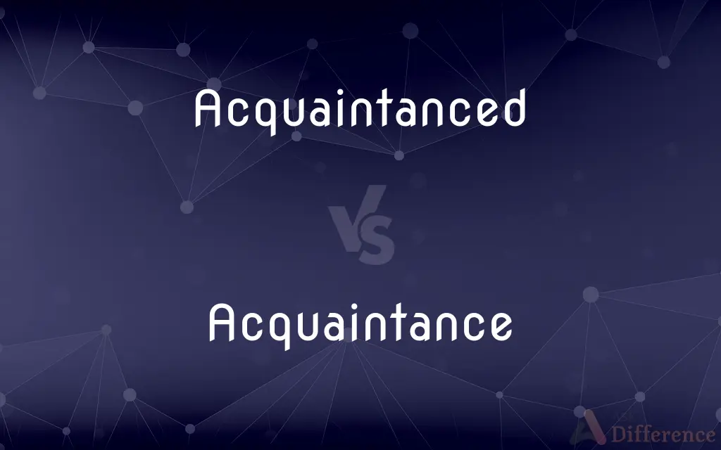 Acquaintanced vs. Acquaintance — Which is Correct Spelling?